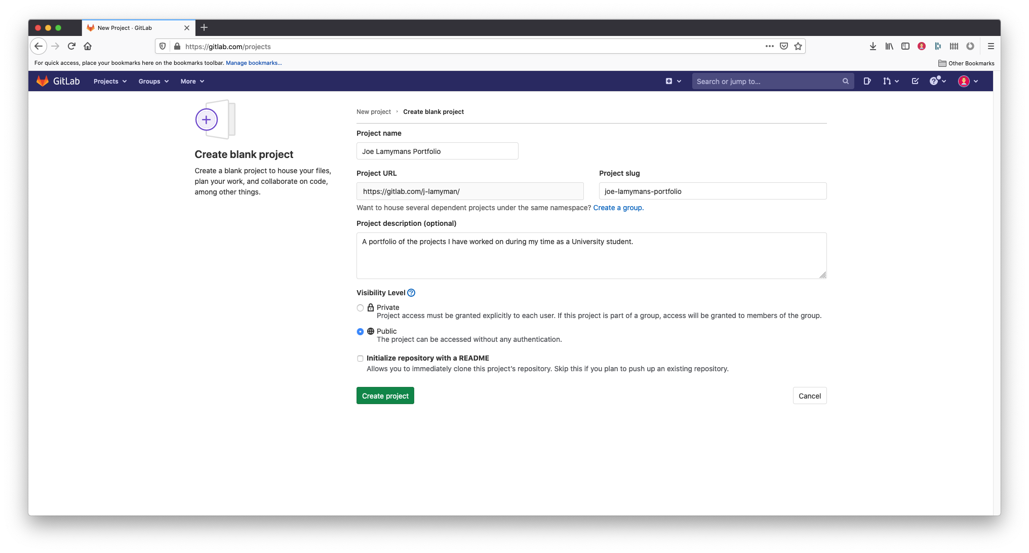 A screenshot of the Gitlab 'Create blank project' screen. The screen severak fields. The first, Project name, contains a text field within which I have entered 'Joe Lamymans Portfolio'. Next is the Project URL, I have left this as it was generated: https://gitlab.com/j-lamyman/. Next is the project slug, this is again automatically generated from the project name and as such is joe-lamymans-portfolio. Next, a text area labelled: Project description (optional). I have filled this with the text: A portfolio of the projects I have worked on during my time as a University student. Next, a fieldset of radio buttons. There are two options: Private and Public. The public radio button has been selected. Finally, the, 'Initialize repository with a README' checkbox remains unchecked. Below these fields is a button labelled, 'Create project'.